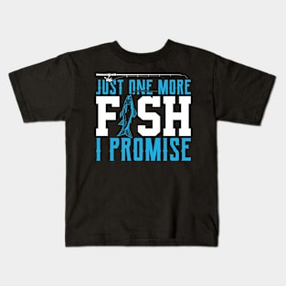 just one more fish i promise Funny Fishing Fisherman Kids T-Shirt